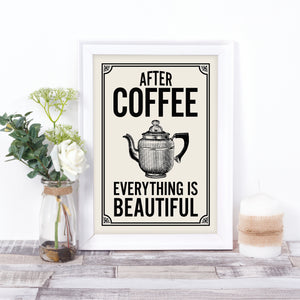 After Coffee, everything is Beautiful. Vintage-style coffee print for your retro kitchen.