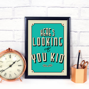 Here's Looking at You Kid, movie quote art print in any colour. Film quote print.