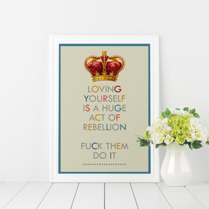 Loving yourself is a huge act of rebellion, art print