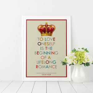 To love oneself is the beginning of a lifelong romance - Oscar Wilde quote art print
