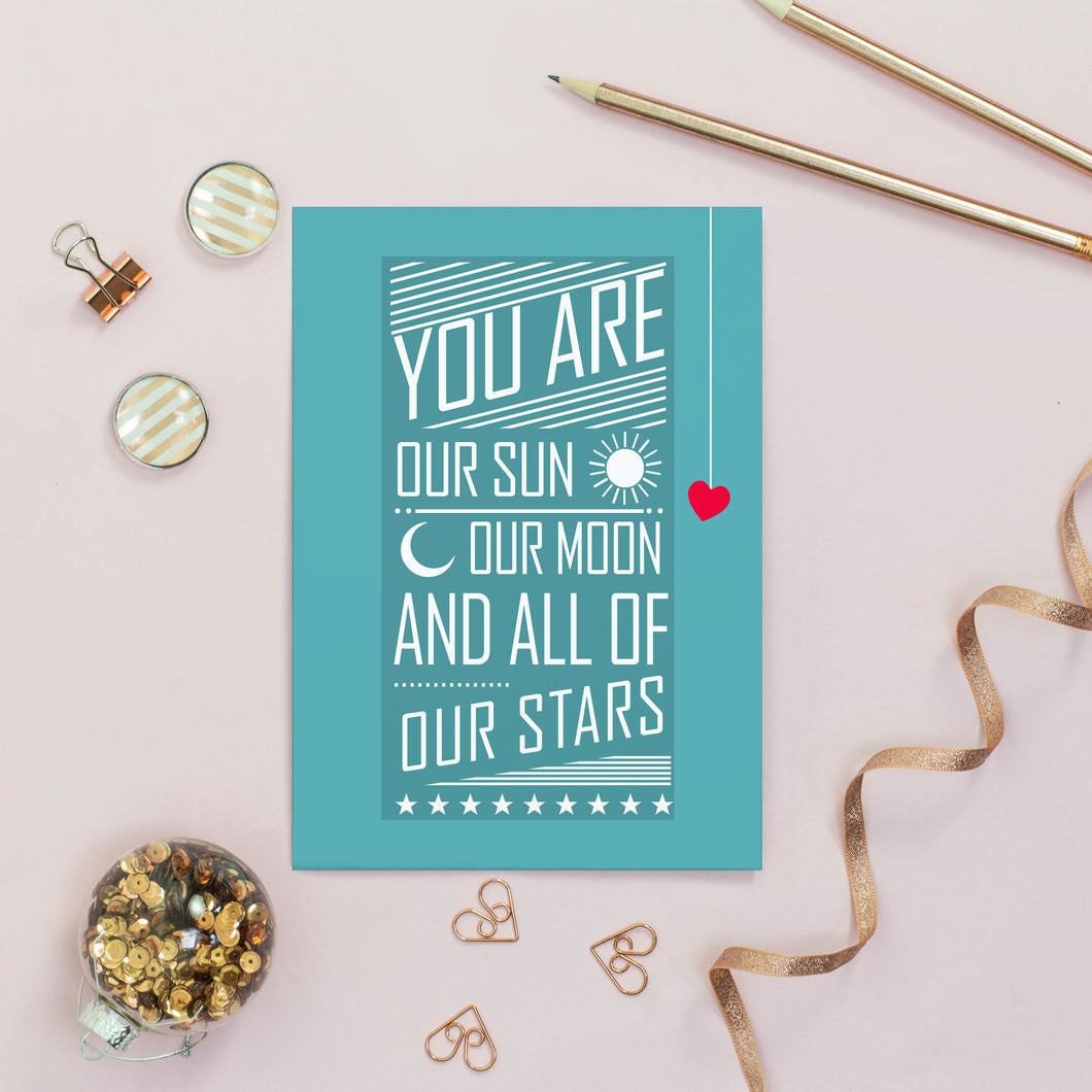 You Are Our Sun Our Moon And All Of Our Stars Card