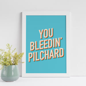 You bleedin' Pilchard. Retro-stye typography art print