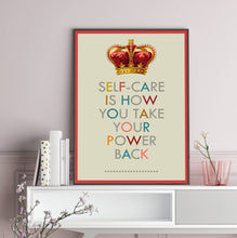 Self-care is how you take your power back, art print
