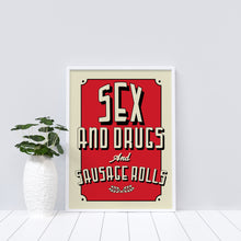 Sex and Drugs and Sausage Rolls art print in the colour of your choice. Quote print.