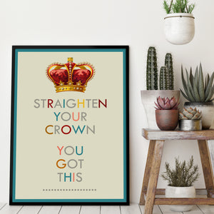 Straighten your crown art print