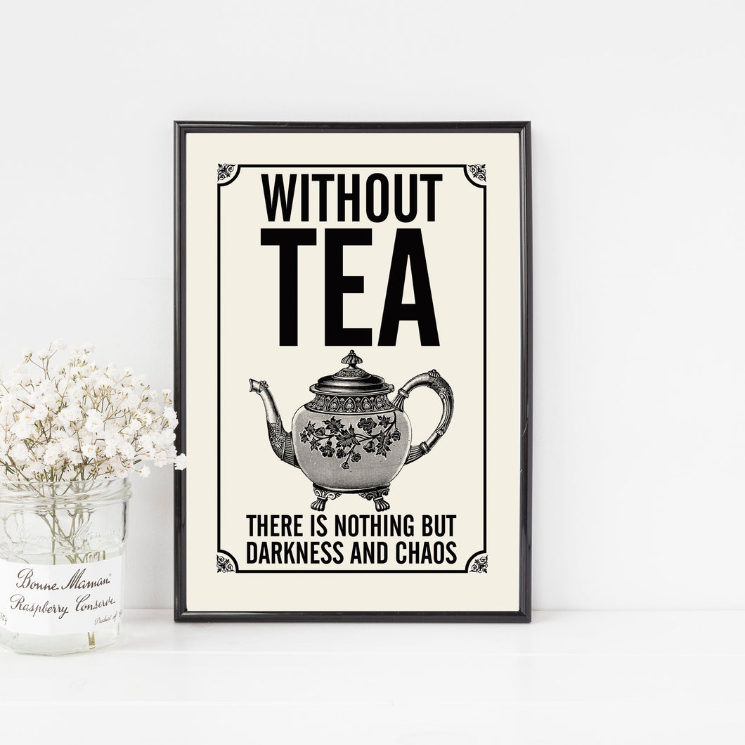 Without Tea There is Nothing but Darkness and Chaos, British vintage style retro kitchen print