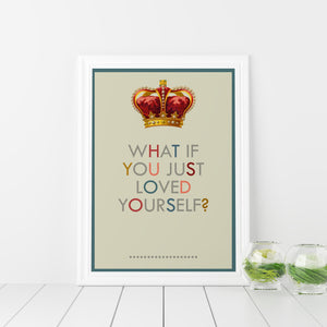 What if you just loved yourself art print