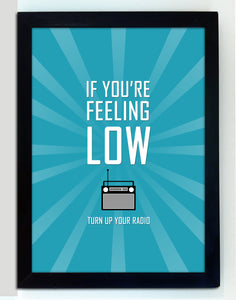 If you're feeling low, turn up your radio art print. Motivational quote.